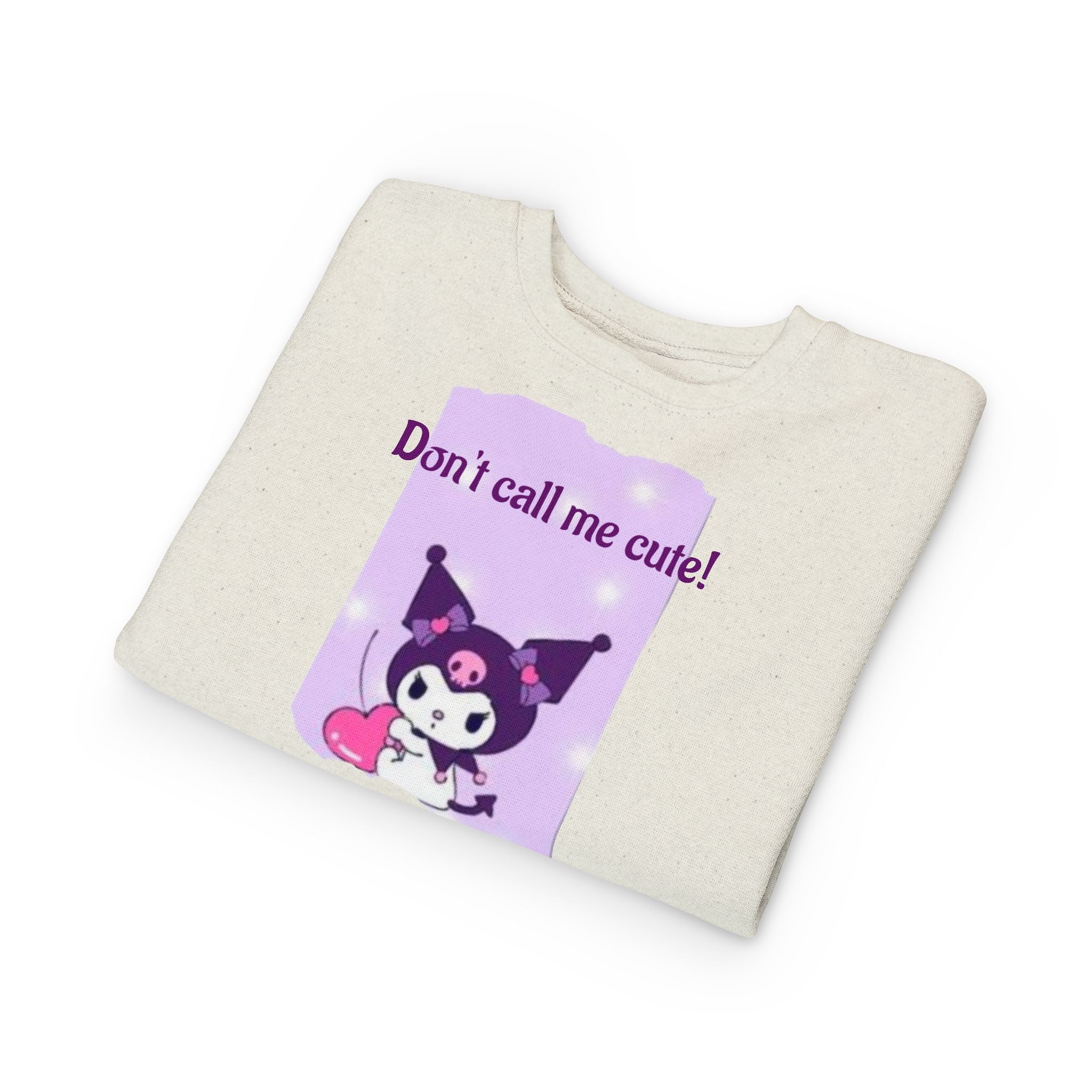 Toddler Sweatshirt - "Don't Call Me Cute!"