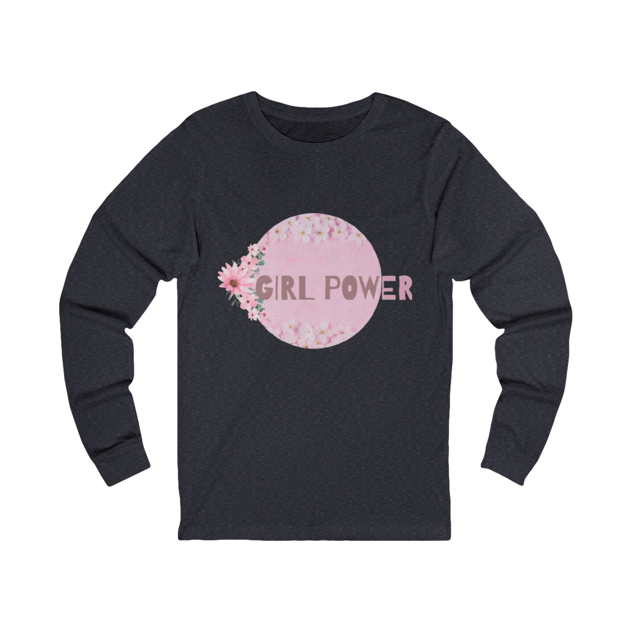 Empowered Women's Long Sleeve Tee, Girl Power Tee, Feminist Shirt, Spring Fashion, Gift for Her, Casual Wear