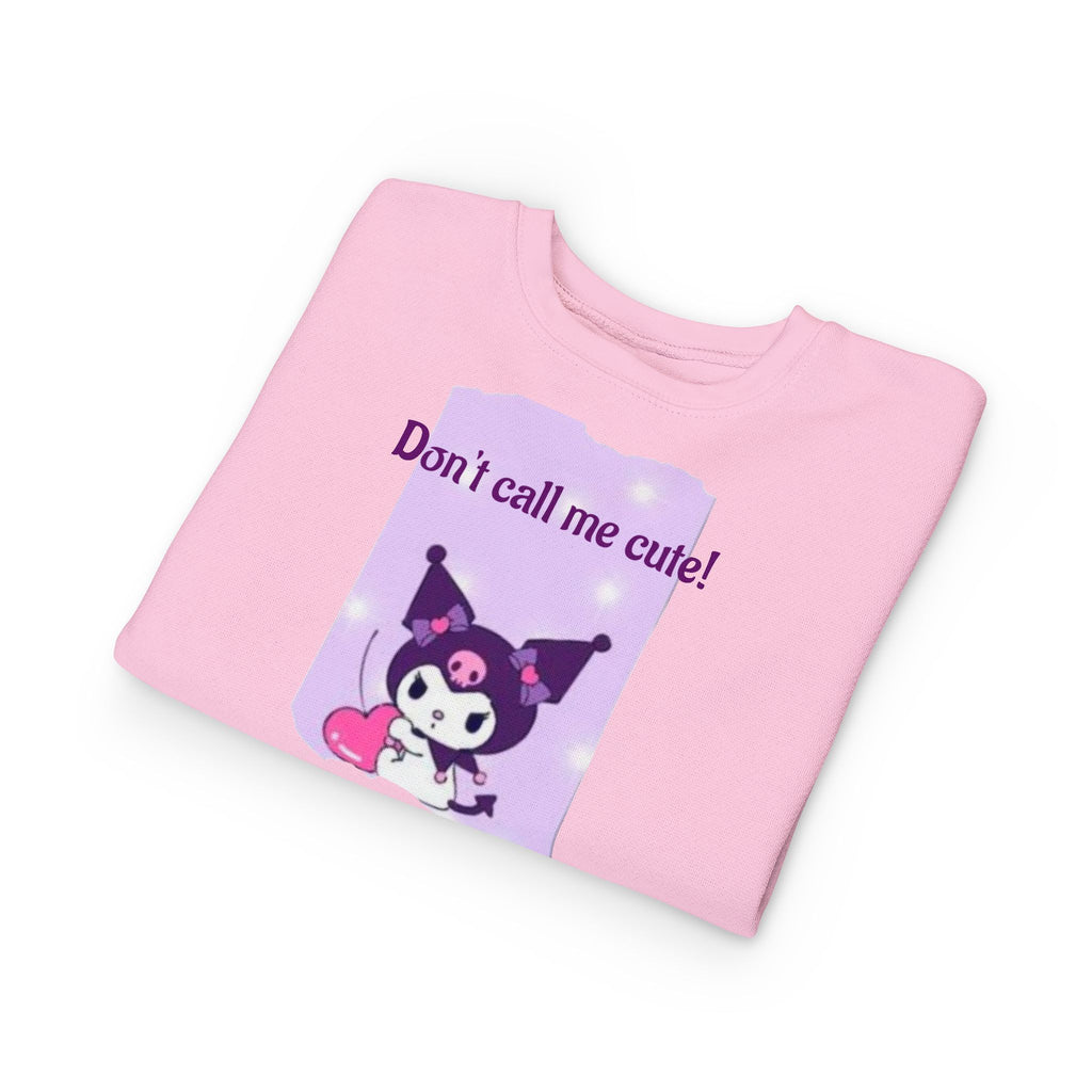 Toddler Sweatshirt - "Don't Call Me Cute!"